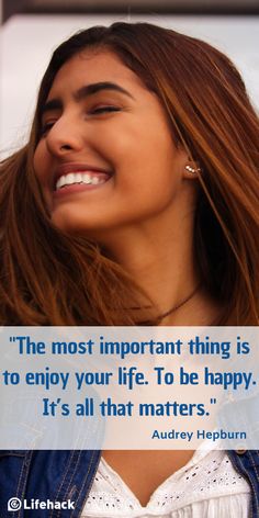 the most important thing is to enjoy your life to be happy it's all that matters