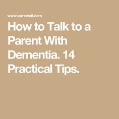 How to Talk to a Parent With Dementia. 14 Practical Tips. Memory Care Activities, Alzheimers Disease, Older Parents, Signs Of Alzheimer's, Care Giver, Memory Test