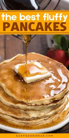 pancakes with syrup being poured onto them and the words, the best fluffy pancakes