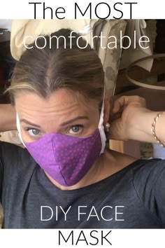 a woman wearing a face mask with the words, the most comfortable diy face mask