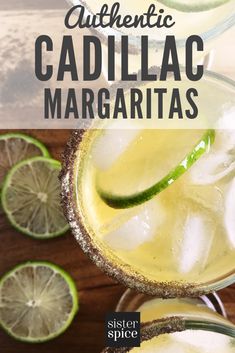 two margaritas with lime slices on top and the words authentic cadillacc margaritas