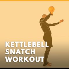 the kettlebell snatch workout is shown with an image of a man holding a kettlebell