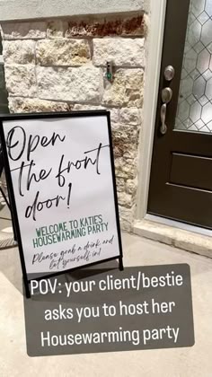a sign in front of a door that says, open the foot door pov your client / bestie asks you to host her housewarming party