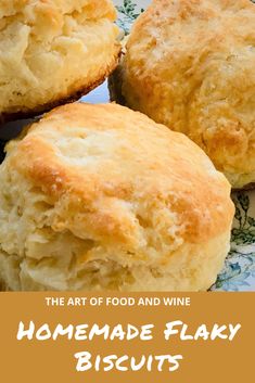 the art of food and wine homemade flaky biscuits are on a plate