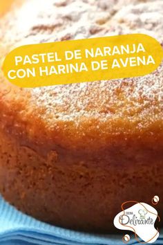 a close up of a cake on a plate with the words pastel de narrana con harrina de avena