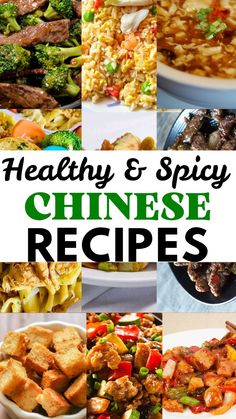 a collage of chinese dishes with the title healthy and spicy chinese recipes written below