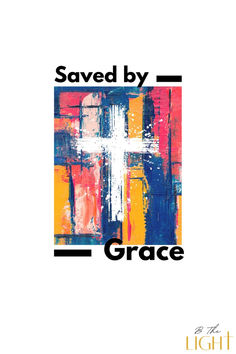 the words saved by grace written in black on a white background with an image of a cross