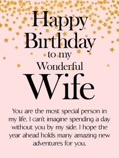 happy birthday to my wonderful wife you are the most special person in my life i can't imagine spending a day without you