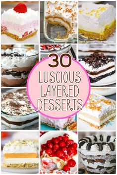 several different desserts are shown with the words 30 delicious layered desserts on them