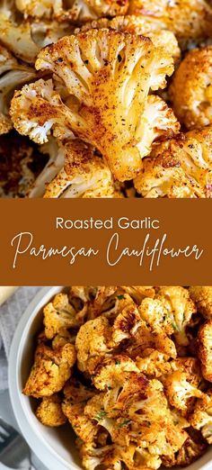 roasted garlic and parmesan cauliflower in a white bowl on a table