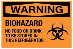 an orange warning sign with the words'warning biohazard no food or drink to be stored in this refrigerator '