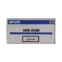 a white and blue patch with the words life exe 100 % done on it