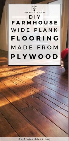 wood flooring with text overlay that reads farmhouse house wide plank flooring made from plywood