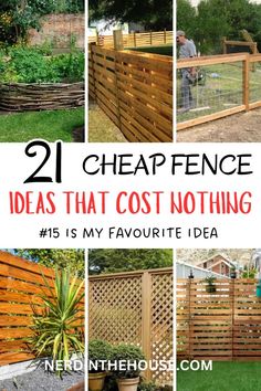 several different types of fences with text overlay that reads, 21 cheap fence ideas that cost nothing