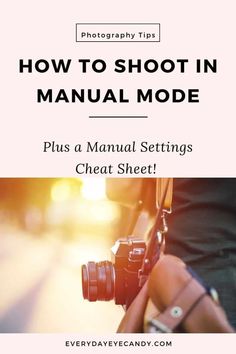 a person holding a camera with the text how to shoot in manual mode