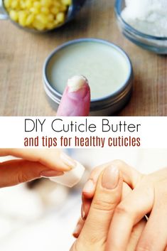 DIY Cuticle Butter and Tips for Healthy Cuticles Cuticle Care Diy, Cuticle Butter, Healthy Fingernails, Ugly Nails, Healthy Cuticles, Nail Care Diy, Dry Cuticles, Cuticle Softener