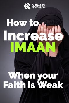 a woman covering her face with the words how to increase imaann when your faith is weak