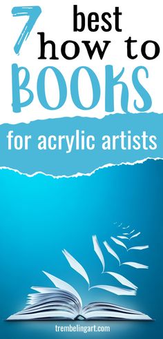 an open book with the title 7 best how to books for acrylic artists