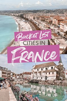 an aerial view of buildings and the beach in france with text overlay that reads, bucket list cities in france