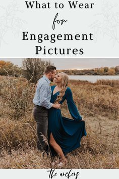 an engaged couple standing in tall grass with the text what to wear for engagement pictures