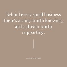 the quote behind every small business there's a story worthing, and a dream worth