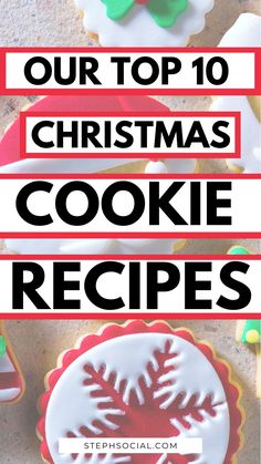 christmas cookies with the words our top 10 christmas cookie recipes in red, white and green