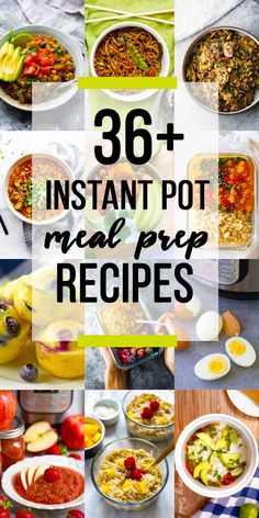 the collage of photos shows different types of food, including rice and vegetables with text overlay that reads 36 instant pot meal preps