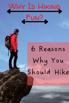 a man standing on top of a rock with the words why is hiking fun?