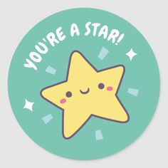 a star sticker with the words you're a star on it and a smiling face