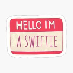 a red and white sticker with the words hello i'm a swiffie