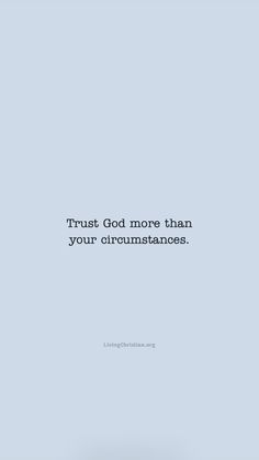 a blue background with the words trust god more than your circumstances