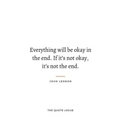 a quote from john lenn on everything will be okay in the end, if it's not the end