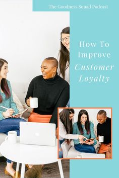 three women sitting on a couch talking to each other with the words how to improve customer loyalty