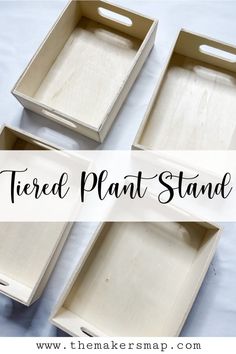 three wooden trays with the words tiered plant stand in black ink on them