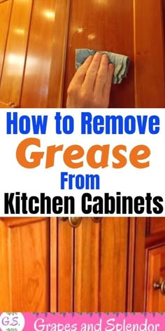 the words how to remove grease from kitchen cabinets are in front of an image of someone wiping