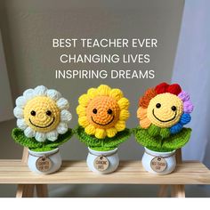 three crocheted flowers with the words best teacher ever changing lives inspireing dreams