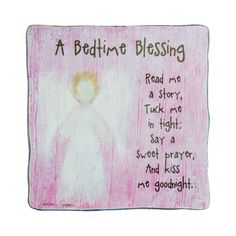 a pink plaque with an angel on it that says, a bedtime blessing read me a story, talk me in the light sweet prayer and kiss and goodnight