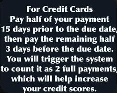 the text reads for credit cards pay half of your payment 15 days prior to the due date, then pay the remaining half 3 days before the due date you will trigger the