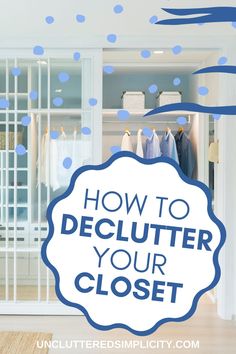 a closet with blue polka dots and the words how to declutter your closet