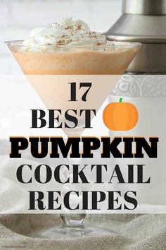 pumpkin cocktail in a martini glass with whipped cream on top and text overlay that reads 17 best pumpkin cocktail recipes