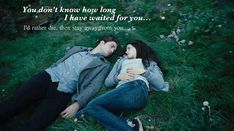 two people laying in the grass with a quote on it that reads, you don't know how long i have waited for you