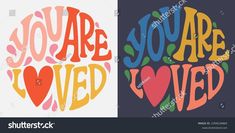 you are loved and you are loved in different colors on black and white background with colorful lettering