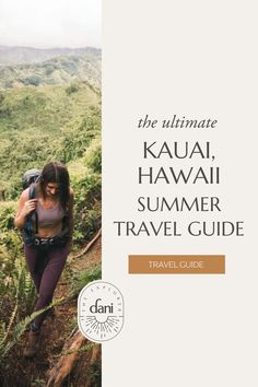 the ultimate kauai, hawaii, and summer travel guide by dari