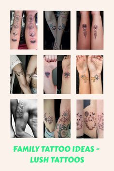 a series of photos showing different tattoos on people's arms and legs, with the caption family tattoo ideas - lush tattoos