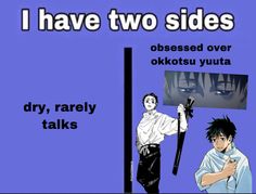 an anime scene with two men holding signs and one is saying, i have two sides obsesed over okoisy yuta dry, rarely talks