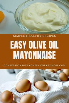 easy olive oil mayonnaise recipe with an image of eggs in a glass bowl