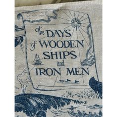 the days of wooden ships and iron men written on a piece of linen with blue ink