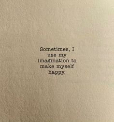 an old typewriter with the words sometimes, i use my imagination to make myself happy