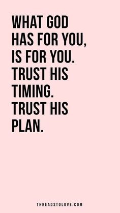 a pink background with the words what god has for you, is for you trust his triming trust his plan