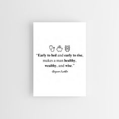 a poster with a quote on it that says, early to bed and early to rise makes a man healthy, healthy, and wise